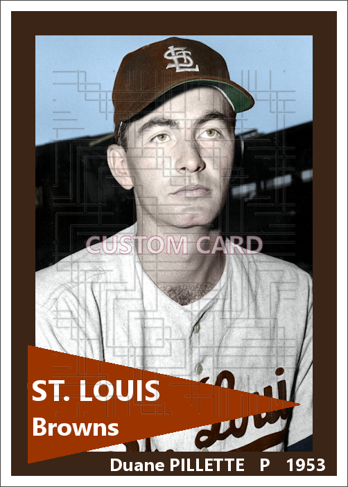 Duane Pillette - 1953 St. Louis Browns - choose a size & style