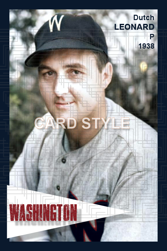 Dutch Leonard - 1938 Washington Senators - choose a size & style