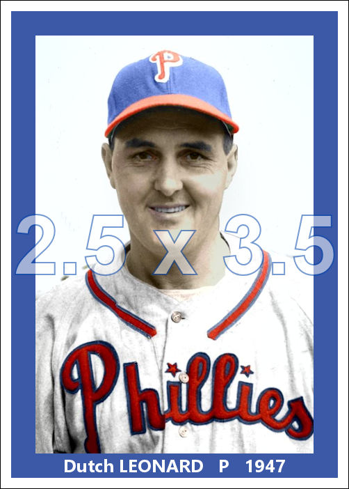 Dutch Leonard - 1947 Philadelphia Phillies - choose a size & style
