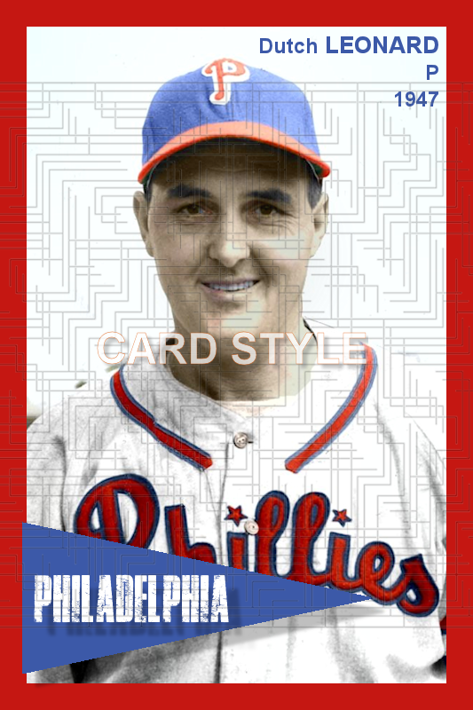 Dutch Leonard - 1947 Philadelphia Phillies - choose a size & style