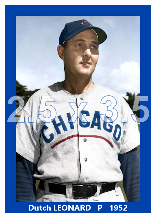 Dutch Leonard - 1952 Chicago Cubs - choose a size & style