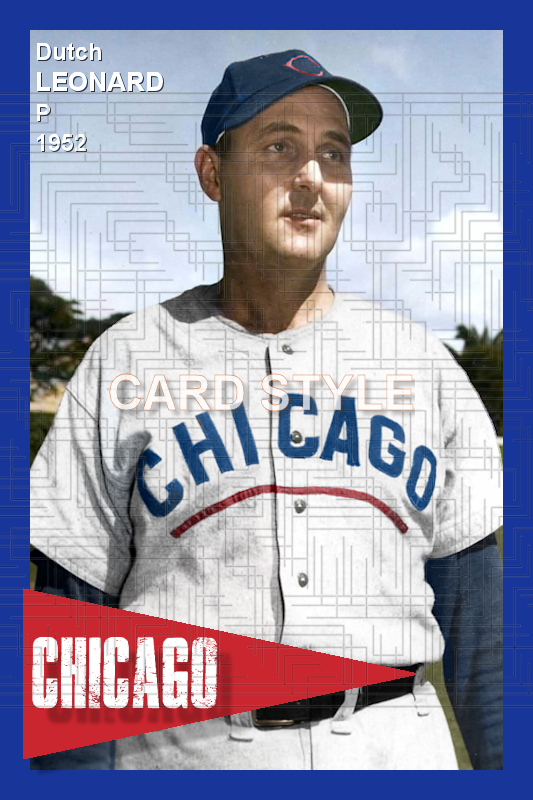 Dutch Leonard - 1952 Chicago Cubs - choose a size & style