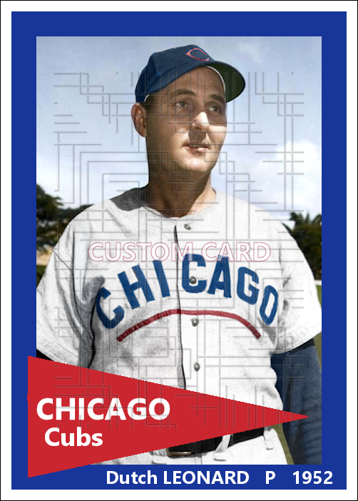 Dutch Leonard - 1952 Chicago Cubs - choose a size & style