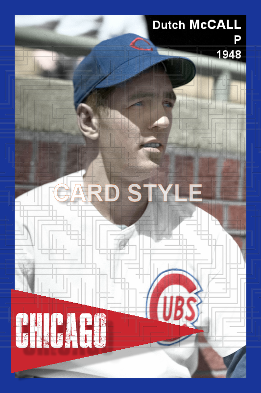 Dutch McCall - 1948 Chicago Cubs - choose a size & style