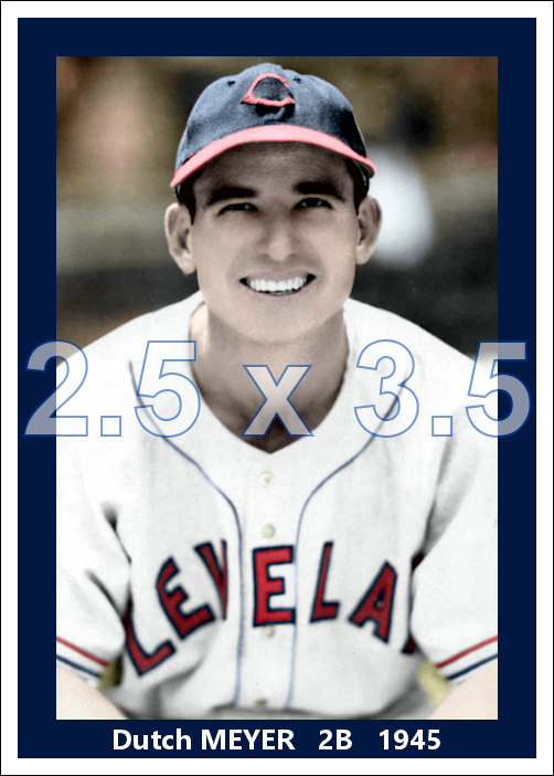 Dutch Meyer - 1945 Cleveland Indians - choose a size & style