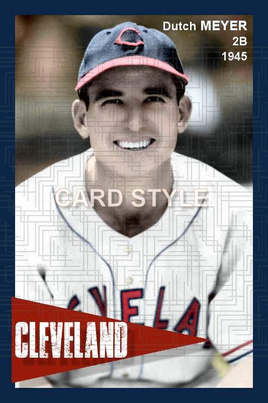 Dutch Meyer - 1945 Cleveland Indians - choose a size & style