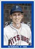 Ed Albosta - 1946 Pittsburgh Pirates - choose a size & style