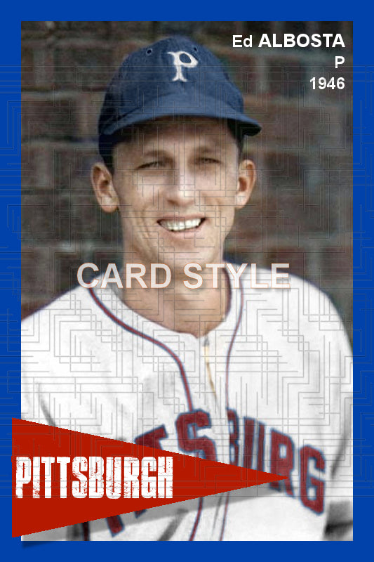 Ed Albosta - 1946 Pittsburgh Pirates - choose a size & style