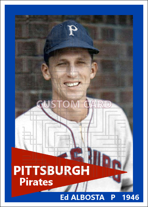 Ed Albosta - 1946 Pittsburgh Pirates - choose a size & style