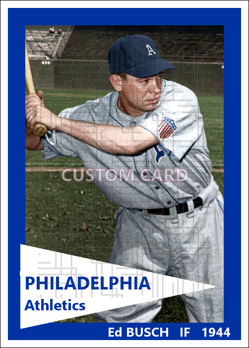 Ed Busch - 1944 Philadelphia Athletics - choose a size & style