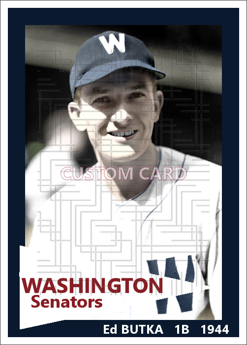 Ed Butka - 1944 Washington Senators - choose a size & style