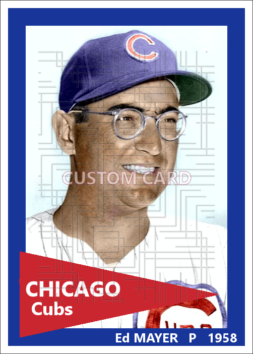 Ed Mayer - 1958 Chicago Cubs - choose a size & style