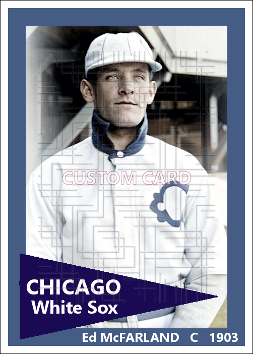 Ed McFarland - 1903 Chicago White Sox- choose a size & style
