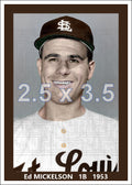 Ed Mickelson - 1953 St. Louis Browns - choose a size & style