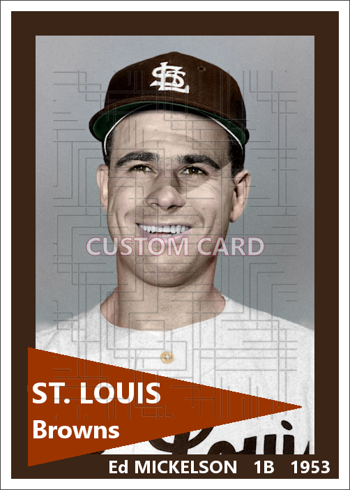 Ed Mickelson - 1953 St. Louis Browns - choose a size & style