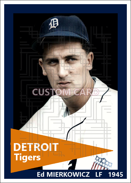 Ed Mierkowicz - 1945 Detroit Tigers - choose a size & style