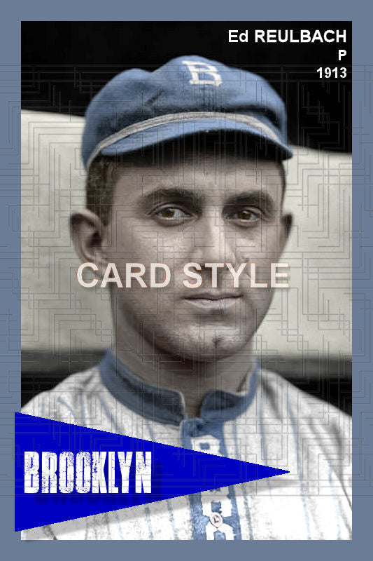 Ed Reulbach - 1913 Brooklyn Superbas - choose a size & style