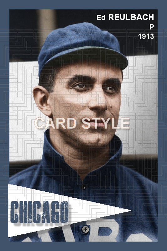 Ed Reulbach - 1913 Chicago Cubs - choose a size & style