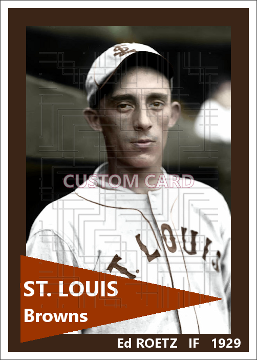 Ed Roetz - 1929 St. Louis Browns - choose a size & style