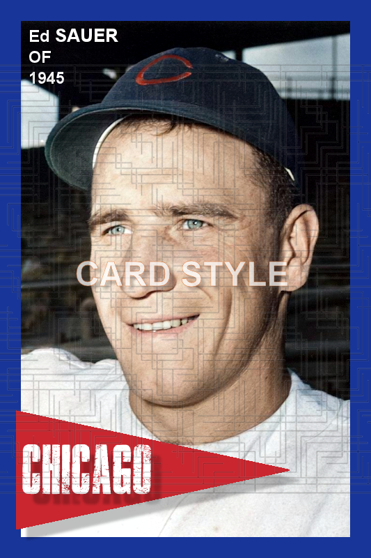Ed Sauer - 1945 Chicago Cubs - choose a size & style