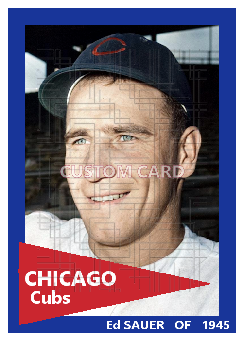 Ed Sauer - 1945 Chicago Cubs - choose a size & style