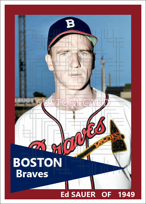 Ed Sauer - 1949 Boston Braves - choose a size & style