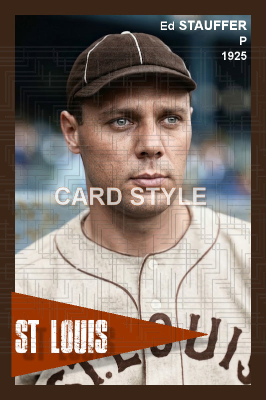 Ed Stauffer - 1925 St. Louis Browns - choose a size & style