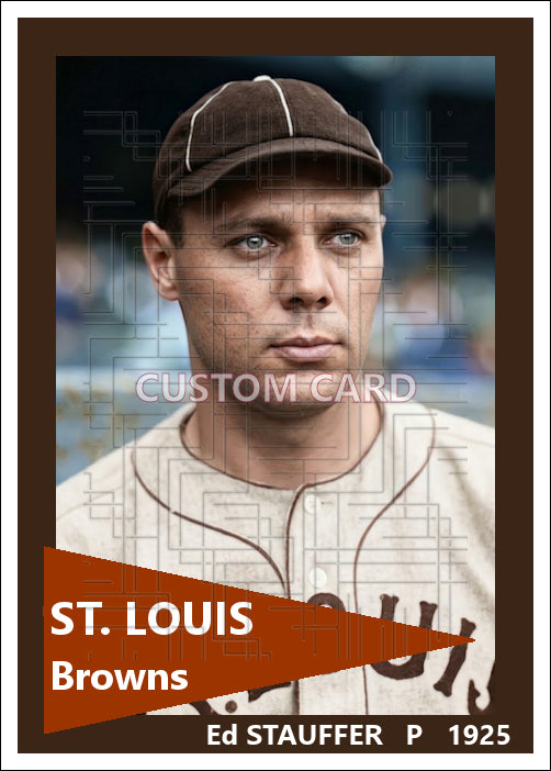 Ed Stauffer - 1925 St. Louis Browns - choose a size & style