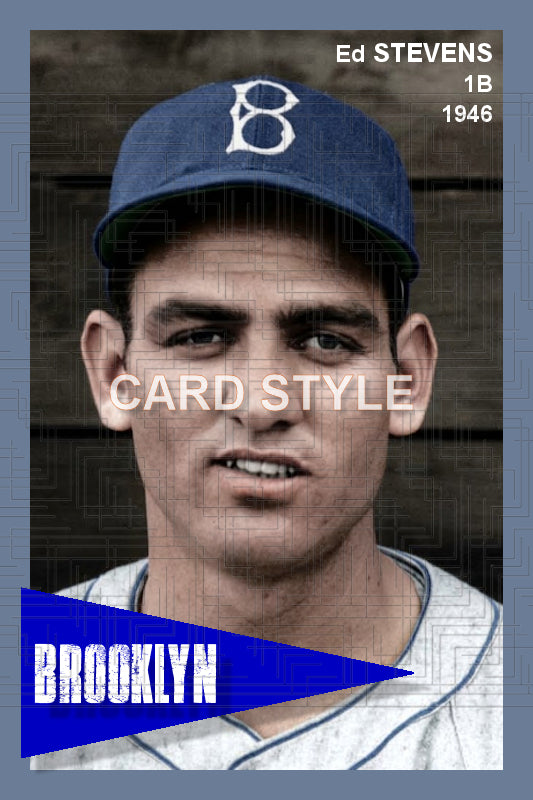 Ed Stevens - 1946 Brooklyn Dodgers - choose a size & style