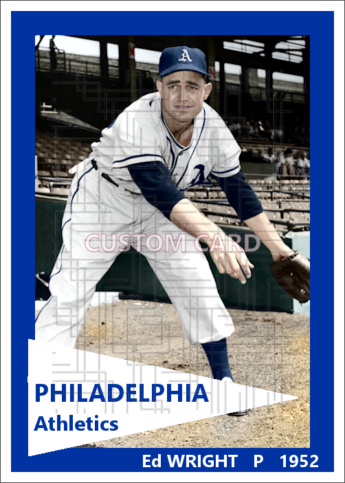 Ed Wright - 1952 Philadelphia Athletics - choose a size & style