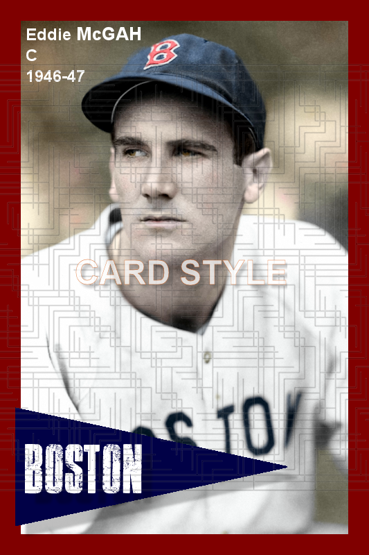 Eddie McGah - 1946-47 Boston Red Sox - choose a size & style