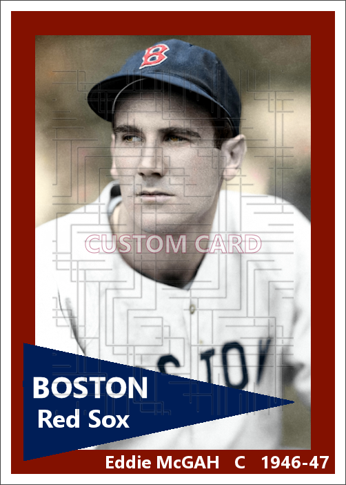 Eddie McGah - 1946-47 Boston Red Sox - choose a size & style