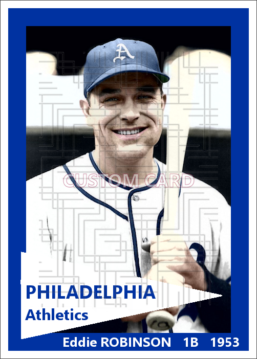 Eddie Robinson - 1953 Philadelphia Athletics - choose a size & style