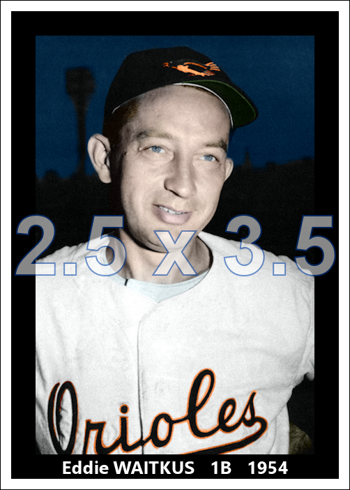 Eddie Waitkus - 1954 Baltimore Orioles - choose a size & style