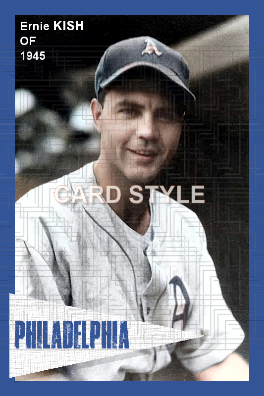 Ernie Kish - 1945 Philadelphia Athletics - choose a size & style