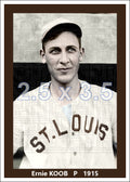Ernie Koob - 1915 St. Louis Browns - choose a size & style