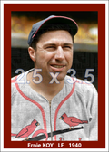 Ernie Koy - 1940 St. Louis Cardinals - choose a size & style