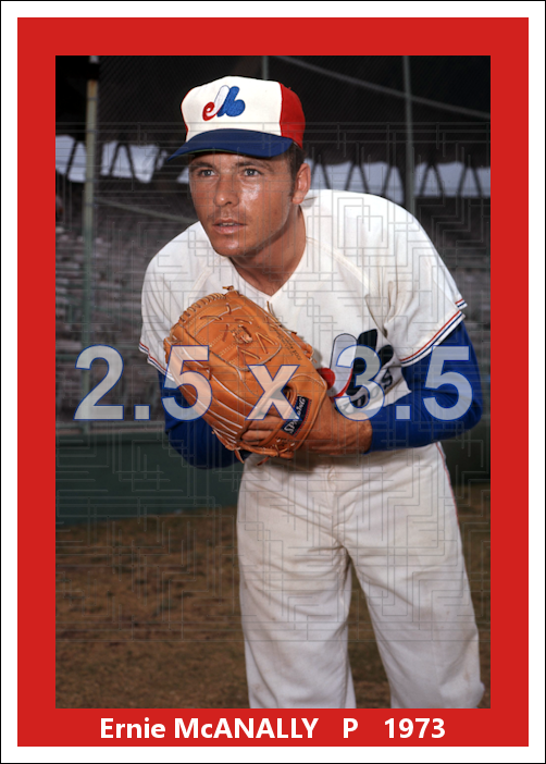 Ernie McAnally - 1973 Montreal Expos - choose a size & style