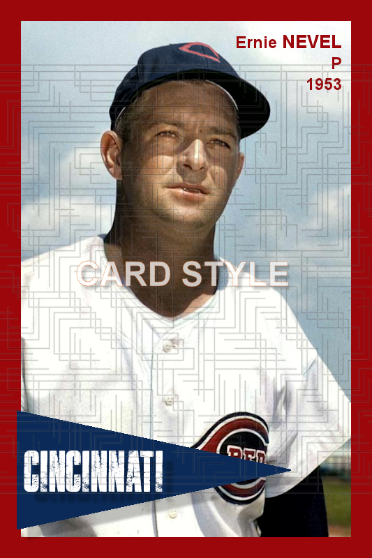 Ernie Nevel - 1953 Cincinnati Reds - choose a size & style