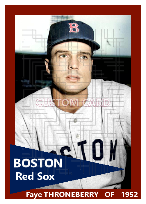 Faye Throneberry - 1952 Boston Red Sox - choose a size & style