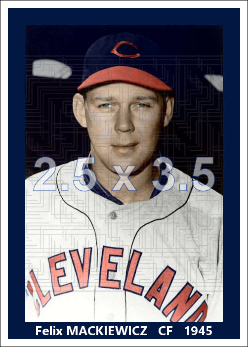 Felix Mackiewicz - 1945 Cleveland Indians - choose a size & style