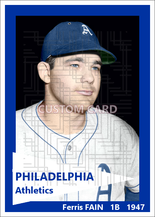 Ferris Fain - 1947 Philadelphia Athletics - choose a size & style