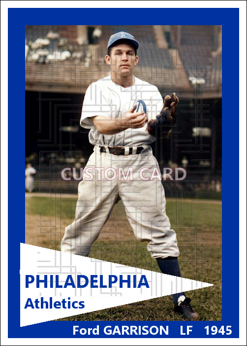 Ford Garrison - 1945 Philadelphia Athletics - choose a size & style