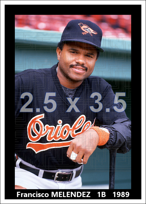 Francisco Melendez - 1989 Baltimore Orioles - choose a size & style