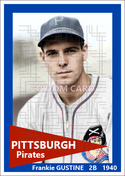 Frankie Gustine - 1940 Pittsburgh Pirates - choose a size & style