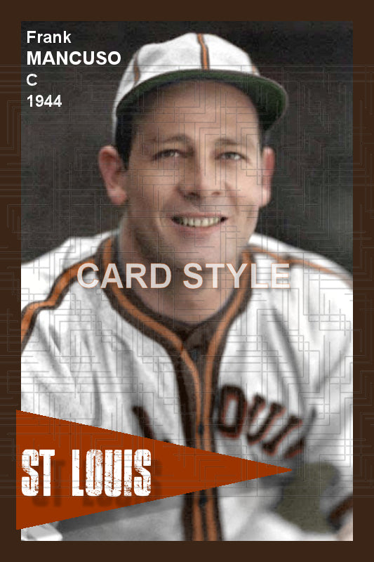 Frank Mancuso - 1944 St. Louis Browns - choose a size & style