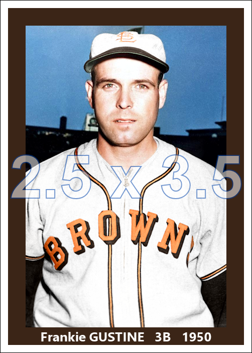 Frankie Gustine - 1950 St. Louis Browns - choose a size & style