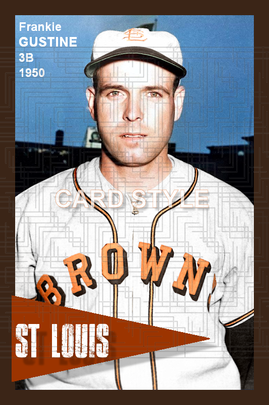 Frankie Gustine - 1950 St. Louis Browns - choose a size & style