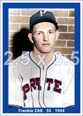 Frankie Zak - 1944 Pittsburgh Pirates - choose a size & style