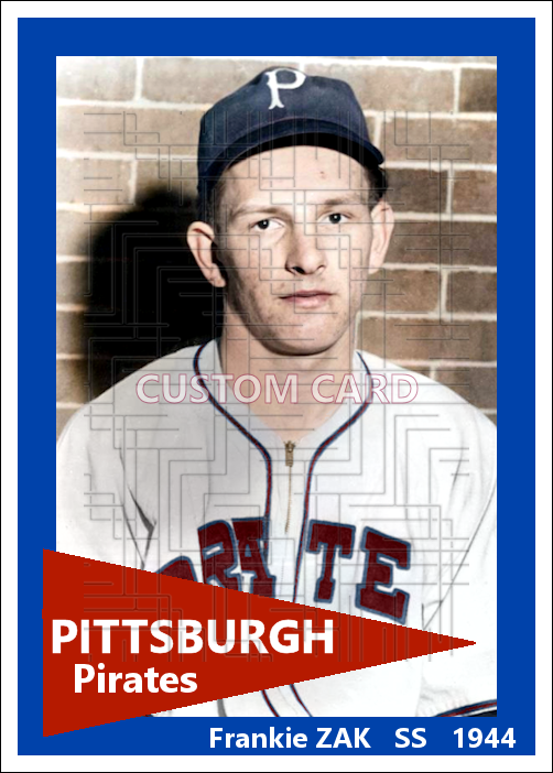 Frankie Zak - 1944 Pittsburgh Pirates - choose a size & style